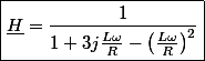 \boxed{\underline{H}=\frac{1}{1+3j\frac{L\omega}{R}-\left(\frac{L\omega}{R}\right)^{2}}}